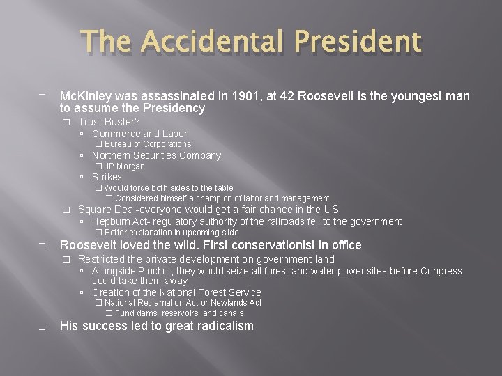 The Accidental President � Mc. Kinley was assassinated in 1901, at 42 Roosevelt is The Accidental President � Mc. Kinley was assassinated in 1901, at 42 Roosevelt is