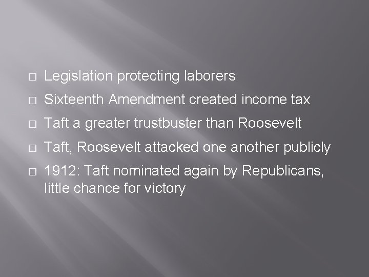 � Legislation protecting laborers � Sixteenth Amendment created income tax � Taft a greater � Legislation protecting laborers � Sixteenth Amendment created income tax � Taft a greater