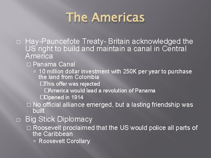 The Americas � Hay-Pauncefote Treaty- Britain acknowledged the US right to build and maintain The Americas � Hay-Pauncefote Treaty- Britain acknowledged the US right to build and maintain