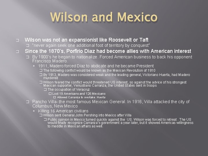 Wilson and Mexico � Wilson was not an expansionist like Roosevelt or Taft � Wilson and Mexico � Wilson was not an expansionist like Roosevelt or Taft �