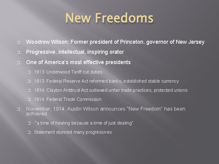 New Freedoms � Woodrow Wilson: Former president of Princeton, governor of New Jersey � New Freedoms � Woodrow Wilson: Former president of Princeton, governor of New Jersey �