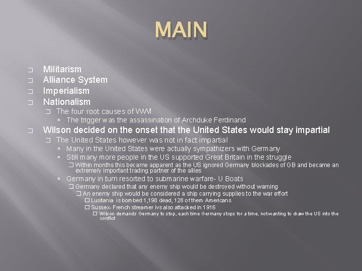 MAIN � � Militarism Alliance System Imperialism Nationalism � The four root causes of MAIN � � Militarism Alliance System Imperialism Nationalism � The four root causes of