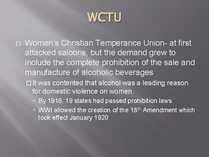 WCTU � Women’s Christian Temperance Union- at first attacked saloons, but the demand grew WCTU � Women’s Christian Temperance Union- at first attacked saloons, but the demand grew