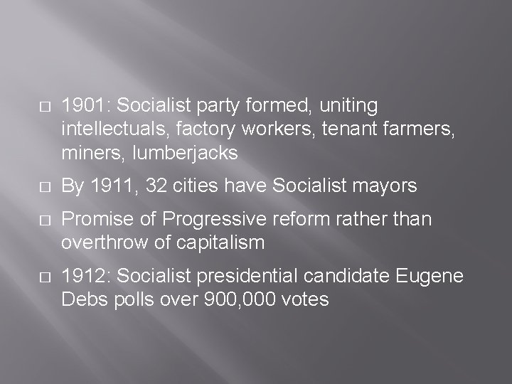 � 1901: Socialist party formed, uniting intellectuals, factory workers, tenant farmers, miners, lumberjacks � � 1901: Socialist party formed, uniting intellectuals, factory workers, tenant farmers, miners, lumberjacks �