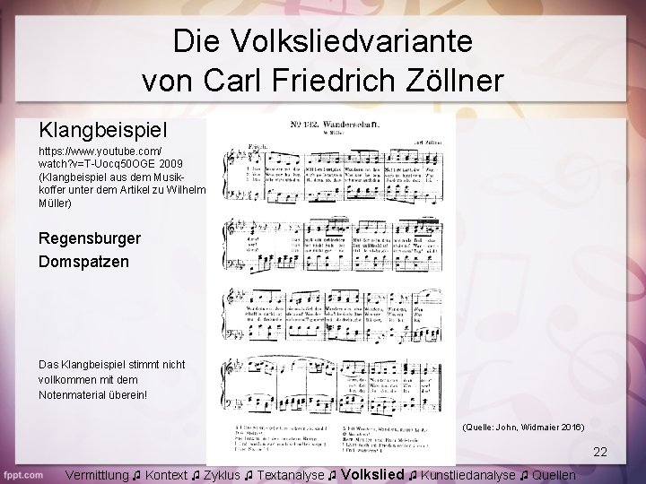 Die Volksliedvariante von Carl Friedrich Zöllner Klangbeispiel https: //www. youtube. com/ watch? v=T-Uocq 50