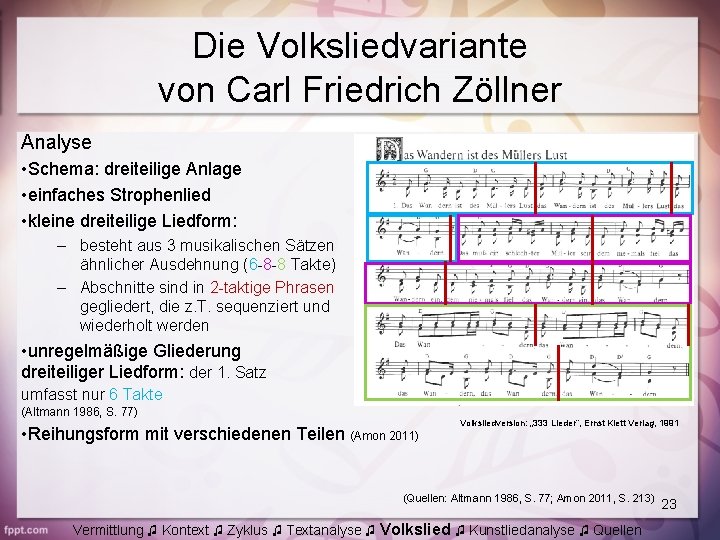 Die Volksliedvariante von Carl Friedrich Zöllner Analyse • Schema: dreiteilige Anlage • einfaches Strophenlied