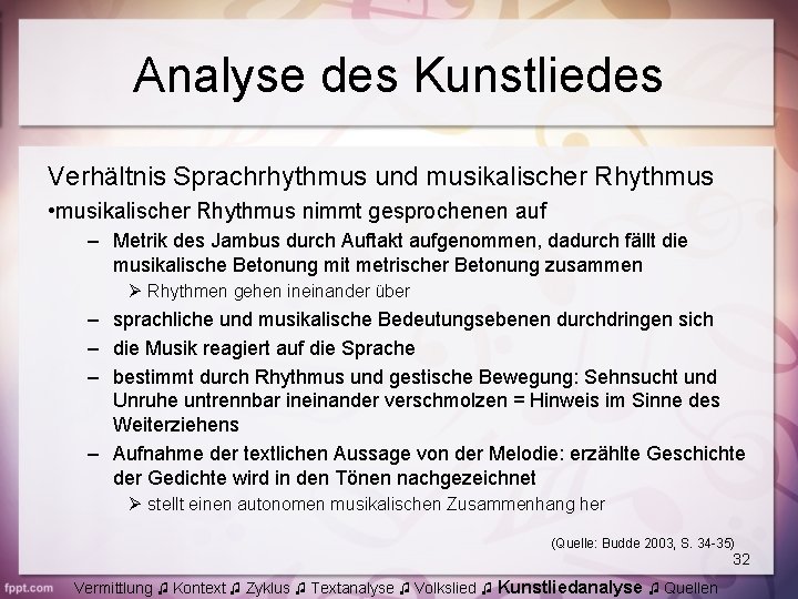 Analyse des Kunstliedes Verhältnis Sprachrhythmus und musikalischer Rhythmus • musikalischer Rhythmus nimmt gesprochenen auf