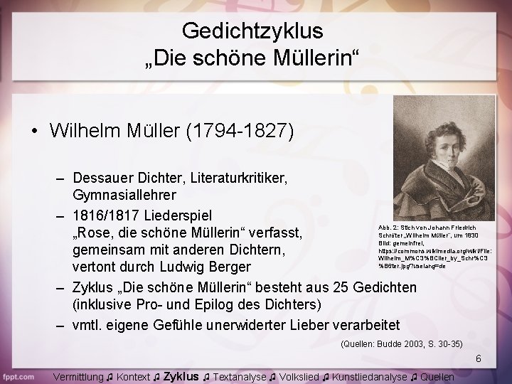 Gedichtzyklus „Die schöne Müllerin“ • Wilhelm Müller (1794 -1827) – Dessauer Dichter, Literaturkritiker, Gymnasiallehrer
