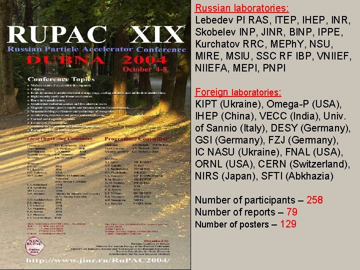 Russian laboratories: Lebedev PI RAS, ITEP, IHEP, INR, Skobelev INP, JINR, BINP, IPPE, Kurchatov Russian laboratories: Lebedev PI RAS, ITEP, IHEP, INR, Skobelev INP, JINR, BINP, IPPE, Kurchatov