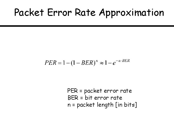 Packet Error Rate Approximation PER = packet error rate BER = bit error rate