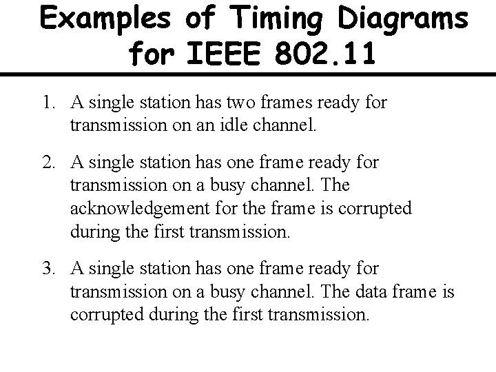 Examples of Timing Diagrams for IEEE 802. 11 1. A single station has two