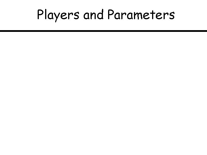 Players and Parameters 
