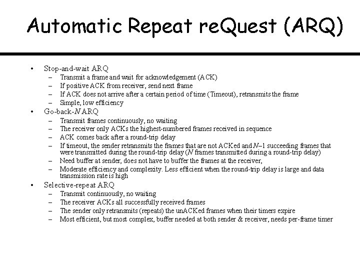 Automatic Repeat re. Quest (ARQ) • Stop-and-wait ARQ – – • Go-back-N ARQ –