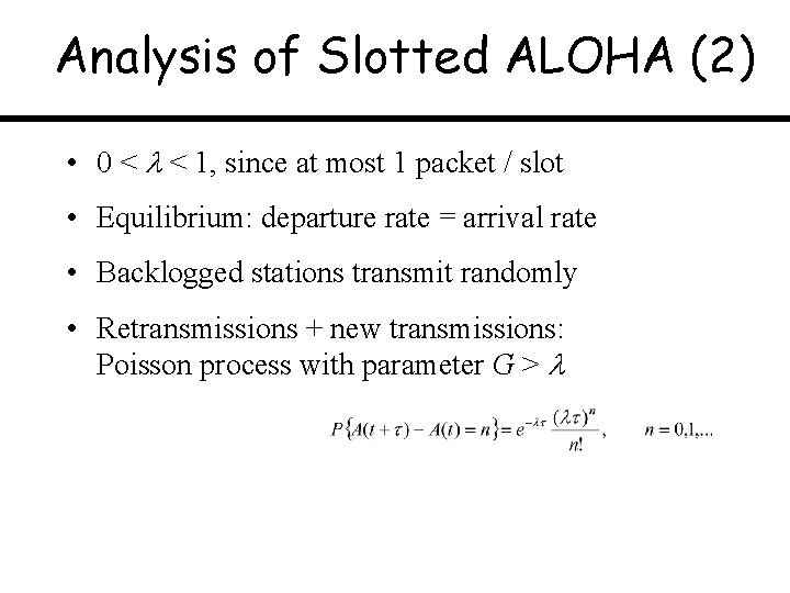 Analysis of Slotted ALOHA (2) • 0 < < 1, since at most 1