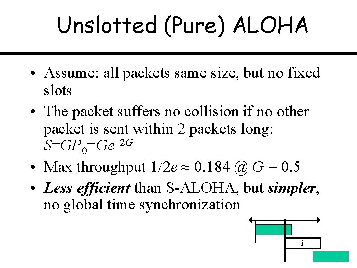 Unslotted (Pure) ALOHA • Assume: all packets same size, but no fixed slots •