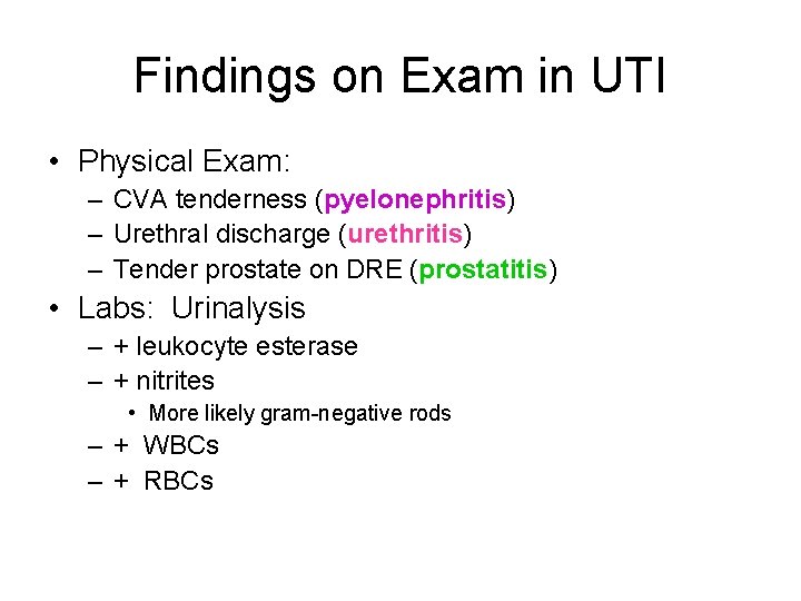 Findings on Exam in UTI • Physical Exam: – CVA tenderness (pyelonephritis) – Urethral Findings on Exam in UTI • Physical Exam: – CVA tenderness (pyelonephritis) – Urethral