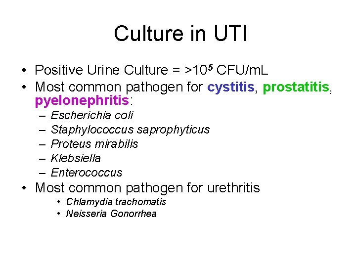 Culture in UTI • Positive Urine Culture = >105 CFU/m. L • Most common