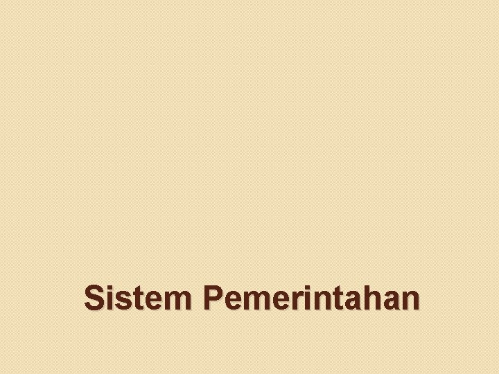 Sistem Pemerintahan 