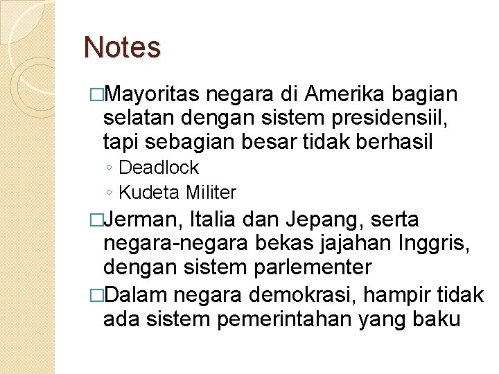 Notes �Mayoritas negara di Amerika bagian selatan dengan sistem presidensiil, tapi sebagian besar tidak