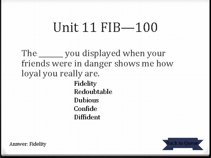 Unit 11 FIB— 100 The _______ you displayed when your friends were in danger