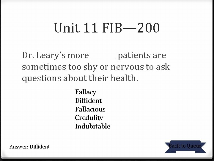 Unit 11 FIB— 200 Dr. Leary’s more _______ patients are sometimes too shy or