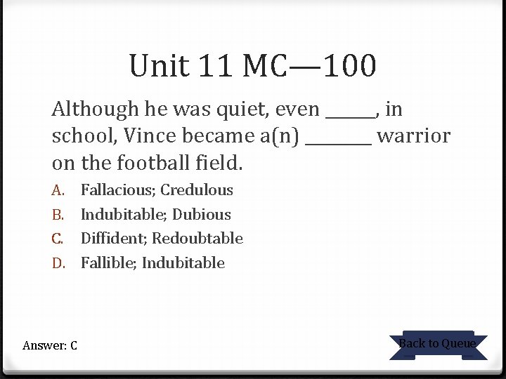 Unit 11 MC— 100 Although he was quiet, even ______, in school, Vince became