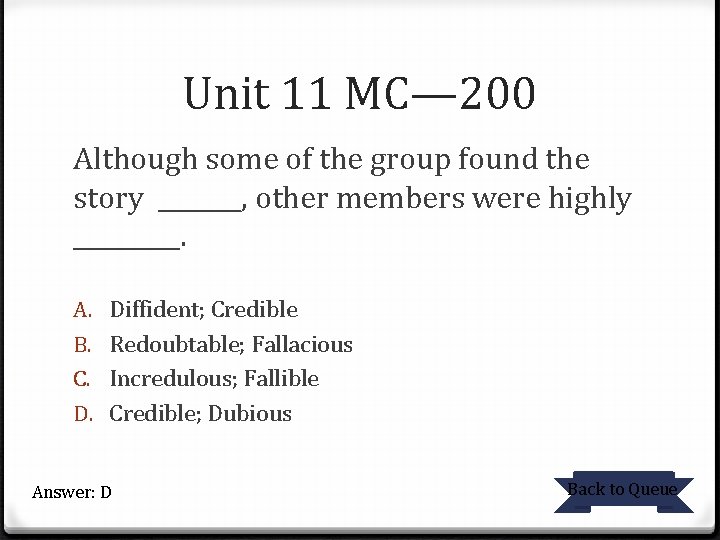 Unit 11 MC— 200 Although some of the group found the story _______, other