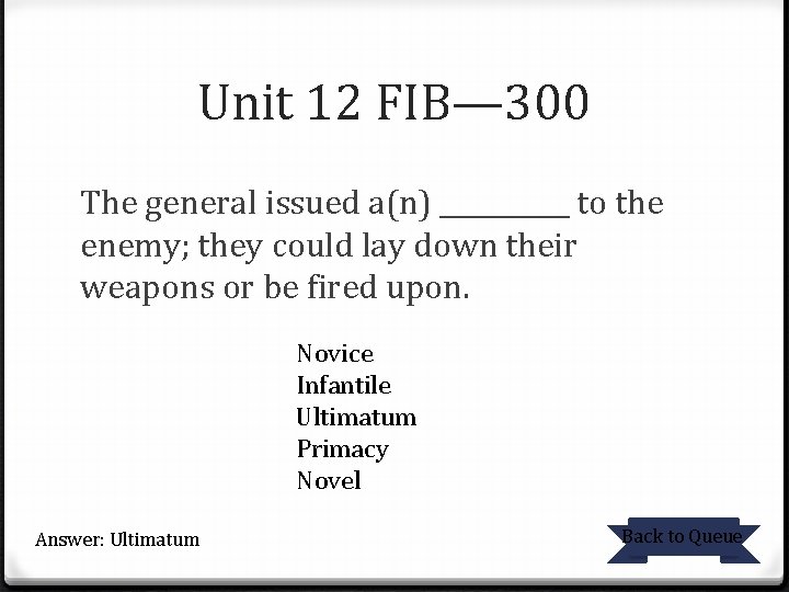 Unit 12 FIB— 300 The general issued a(n) _____ to the enemy; they could