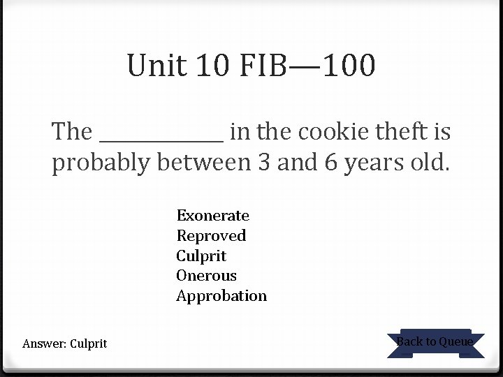 Unit 10 FIB— 100 The _______ in the cookie theft is probably between 3