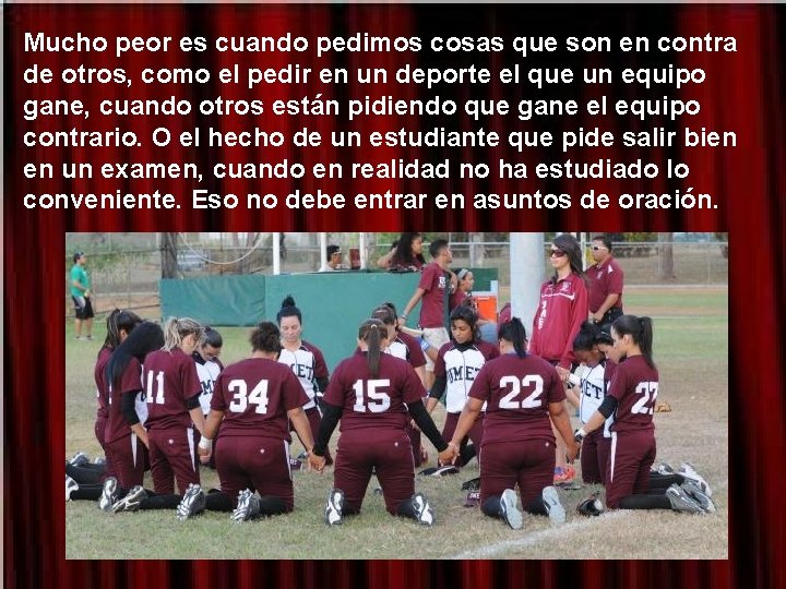 Mucho peor es cuando pedimos cosas que son en contra de otros, como el