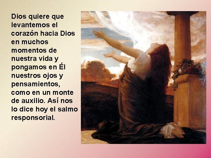 Dios quiere que levantemos el corazón hacia Dios en muchos momentos de nuestra vida