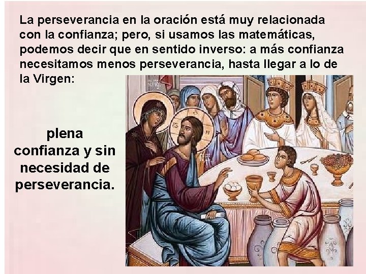 La perseverancia en la oración está muy relacionada con la confianza; pero, si usamos