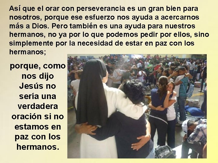 Así que el orar con perseverancia es un gran bien para nosotros, porque esfuerzo