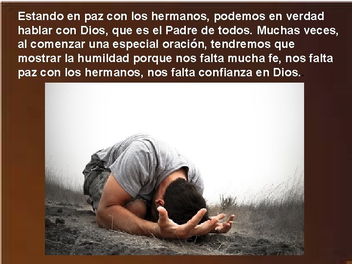 Estando en paz con los hermanos, podemos en verdad hablar con Dios, que es