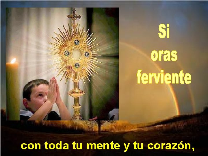 con toda tu mente y tu corazón, 
