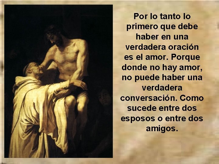Por lo tanto lo primero que debe haber en una verdadera oración es el