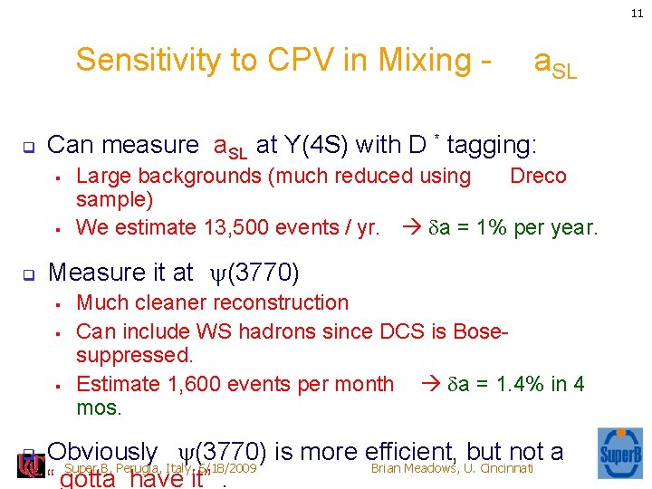 11 Sensitivity to CPV in Mixing q Can measure a. SL at Y(4 S)