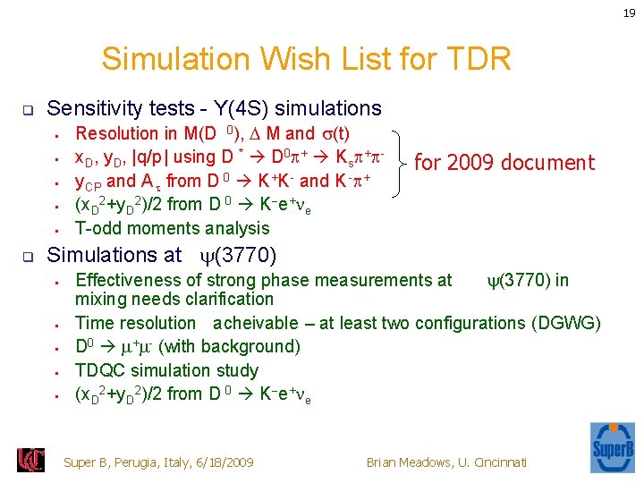 19 Simulation Wish List for TDR q Sensitivity tests - Y(4 S) simulations §