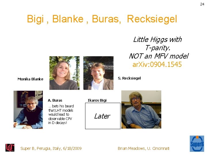 24 Bigi , Blanke , Buras, Recksiegel Little Higgs with T-parity. NOT an MFV