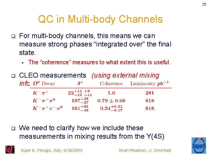 25 QC in Multi-body Channels q For multi-body channels, this means we can measure