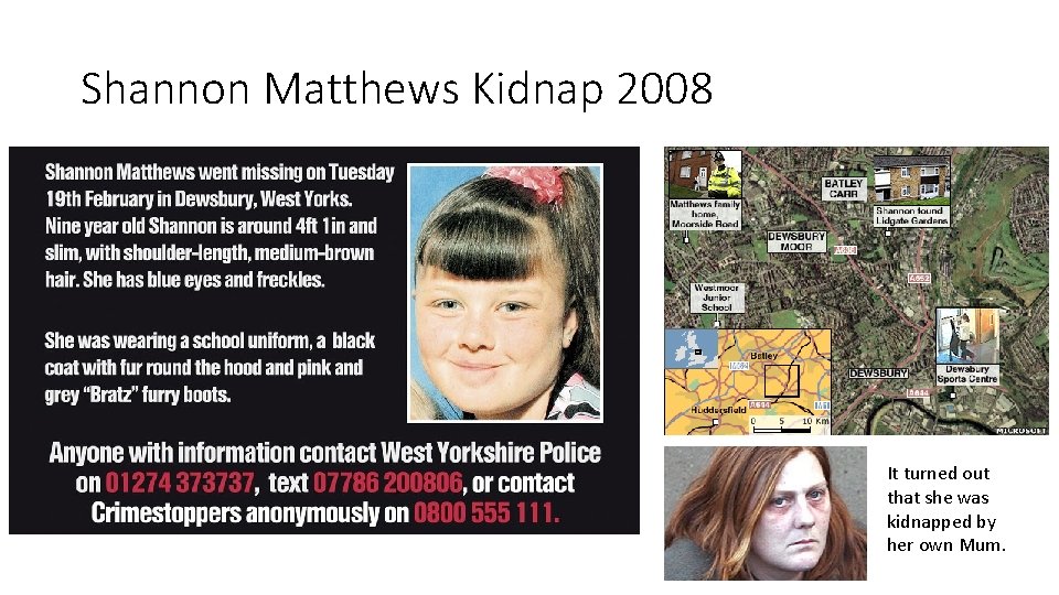 Shannon Matthews Kidnap 2008 It turned out that she was kidnapped by her own
