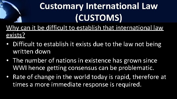 Customary International Law (CUSTOMS) Why can it be difficult to establish that international law