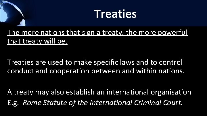 Treaties The more nations that sign a treaty, the more powerful that treaty will