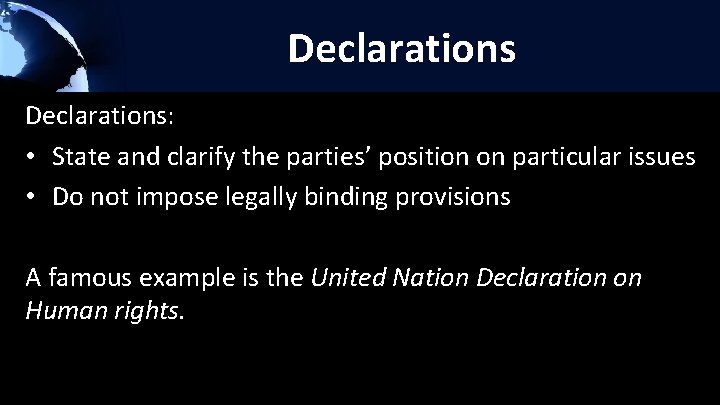 Declarations: • State and clarify the parties’ position on particular issues • Do not