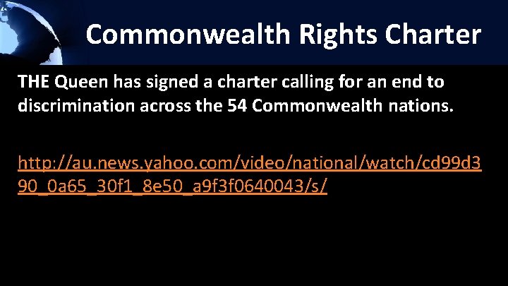 Commonwealth Rights Charter THE Queen has signed a charter calling for an end to