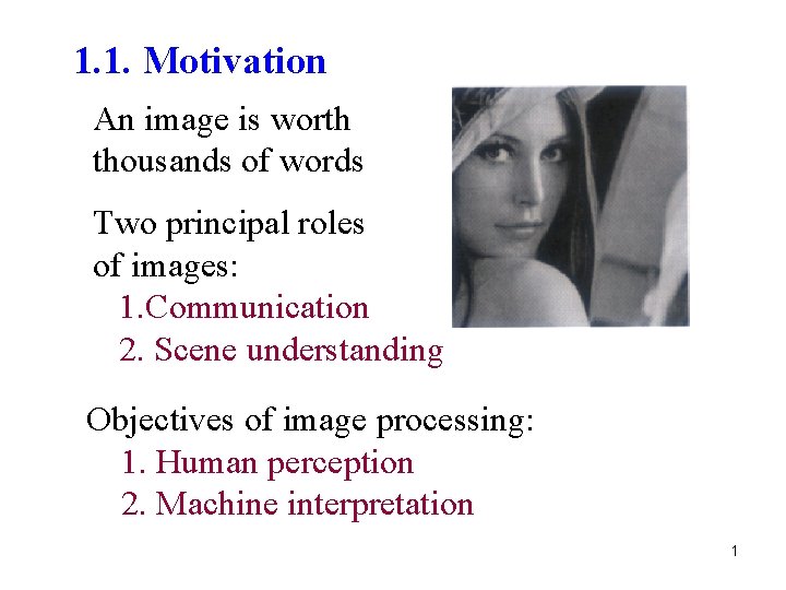 1. 1. Motivation An image is worth thousands of words Two principal roles of