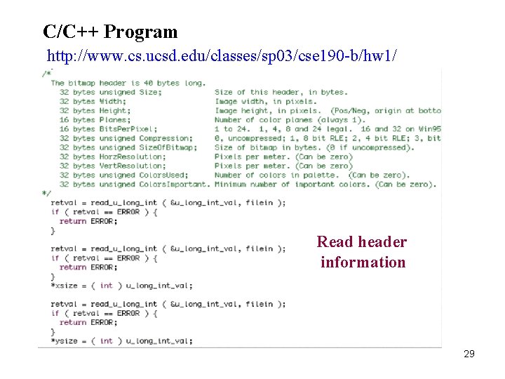 C/C++ Program http: //www. cs. ucsd. edu/classes/sp 03/cse 190 -b/hw 1/ Read header information