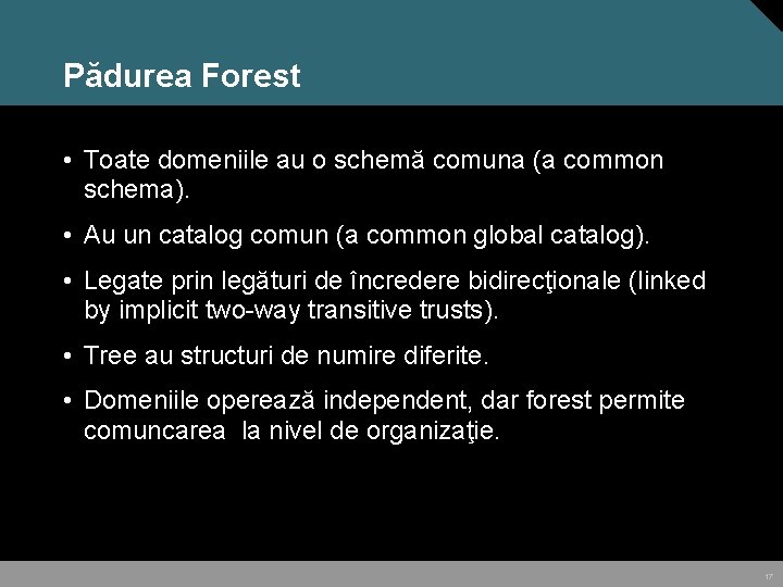 Pădurea Forest • Toate domeniile au o schemă comuna (a common schema). • Au