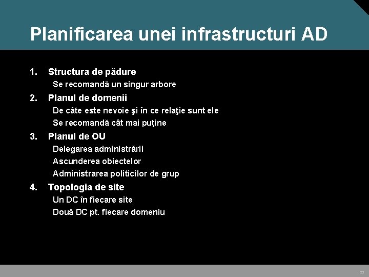 Planificarea unei infrastructuri AD 1. Structura de pădure Se recomandă un singur arbore 2.