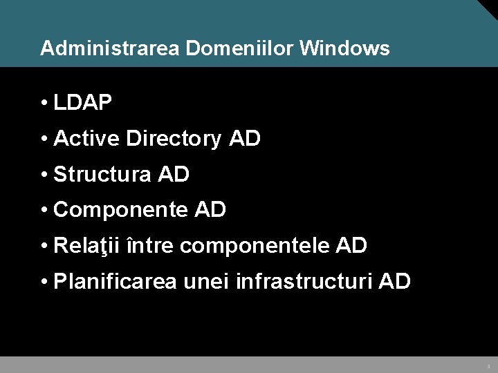 Administrarea Domeniilor Windows • LDAP • Active Directory AD • Structura AD • Componente